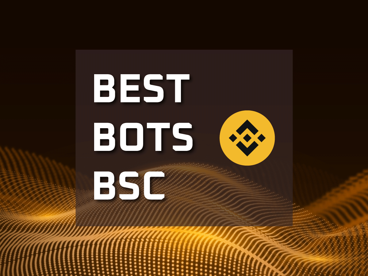 BSC Bots: Which is the Best Bot on Binance Smart Chain?