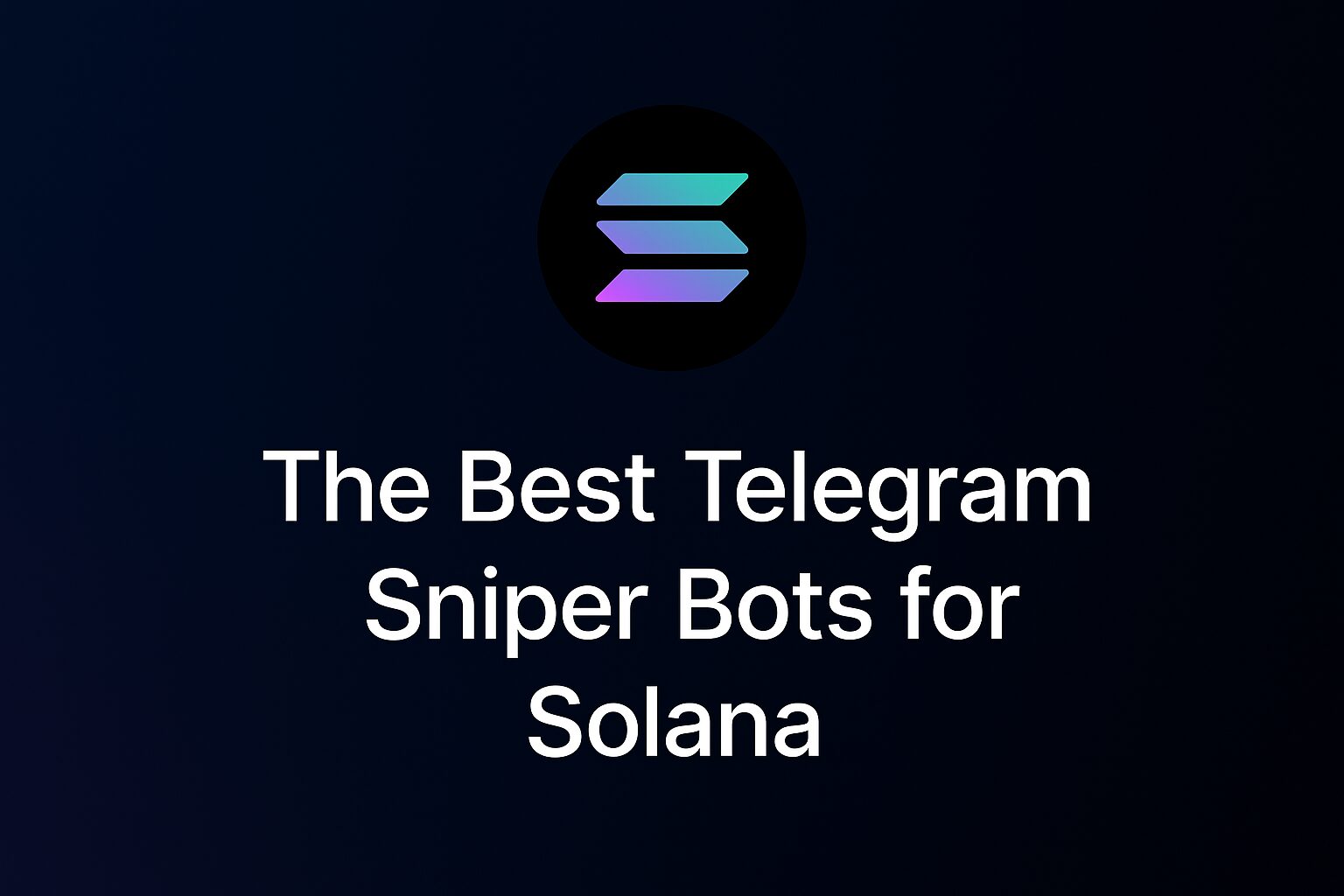 Best Solana Sniper Bots on Telegram (2025): Fastest Trading & Copy Trading Tools