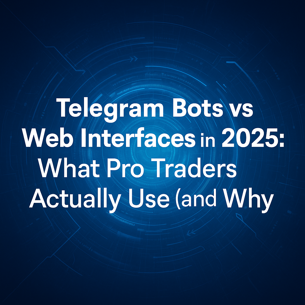 Telegram Bots vs Web Interfaces: What Pro Traders Actually Use (and Why)