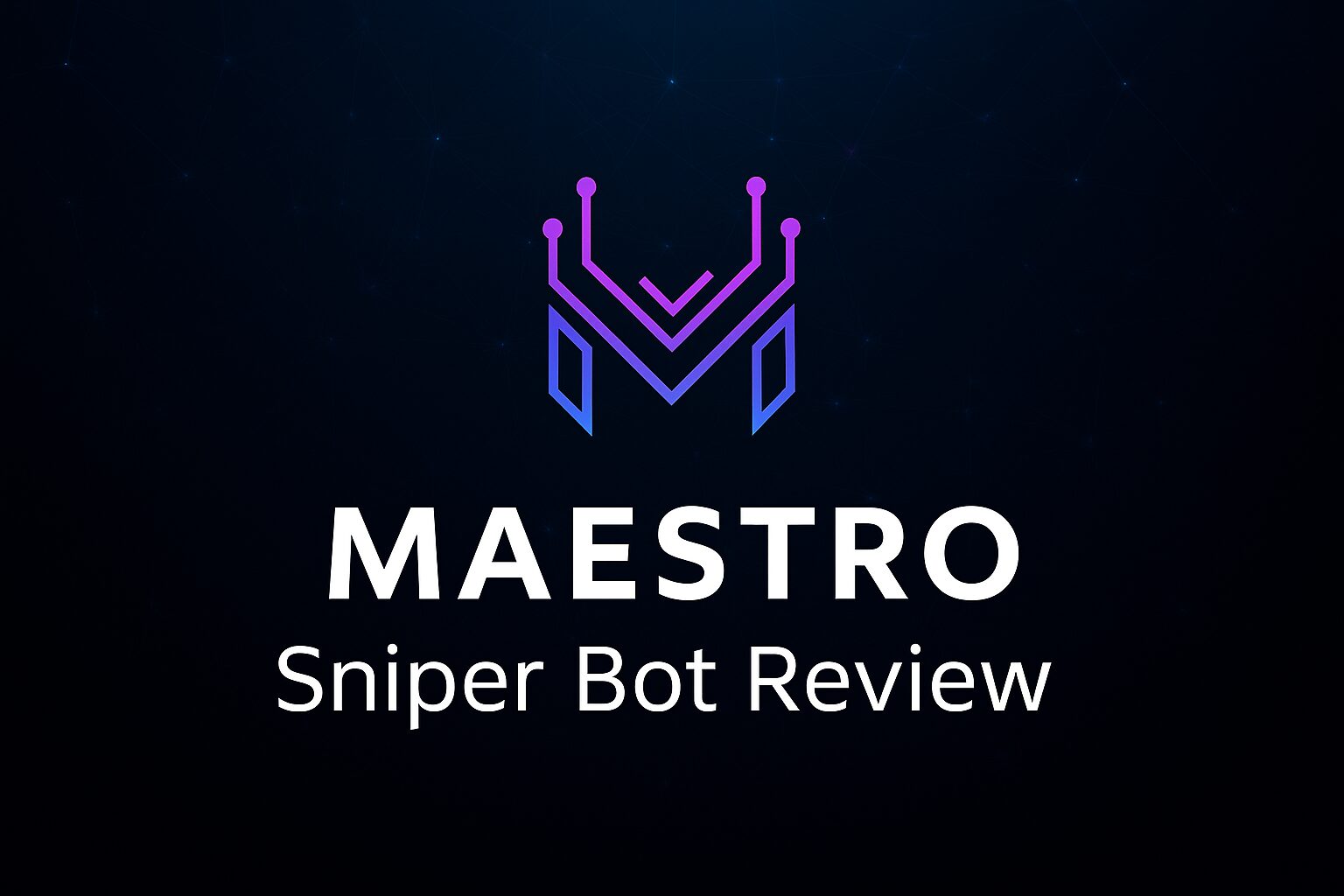 Maestro Sniper Bot Review 2025 | Features, Guide & Feedback