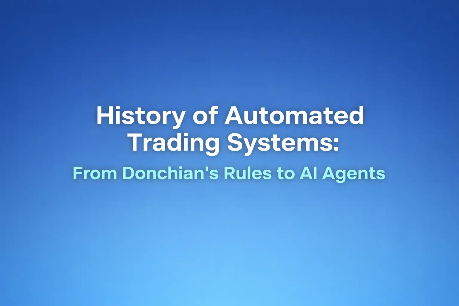 History of Automated Trading Systems From Donchian's Rules to AI Agents